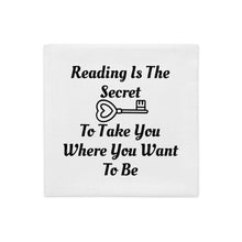 Load image into Gallery viewer, &quot;Reading Is The Secret Key To Take You Where You Want To Be&quot; Hidden Zipper 18in.x18in. Pillow Cover